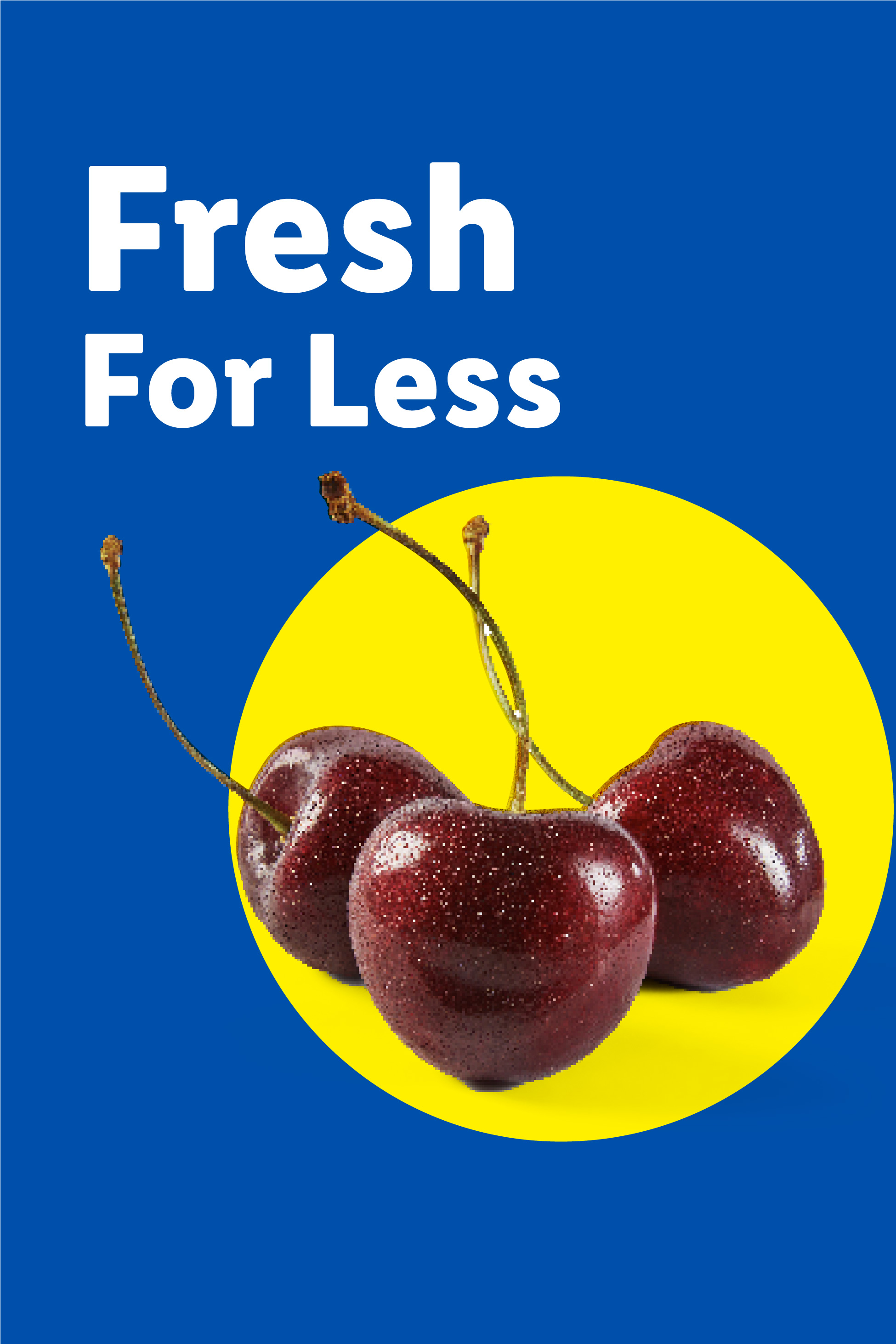 Three fresh cherries with water droplets on a yellow circle, with text 'Fresh For Less'.