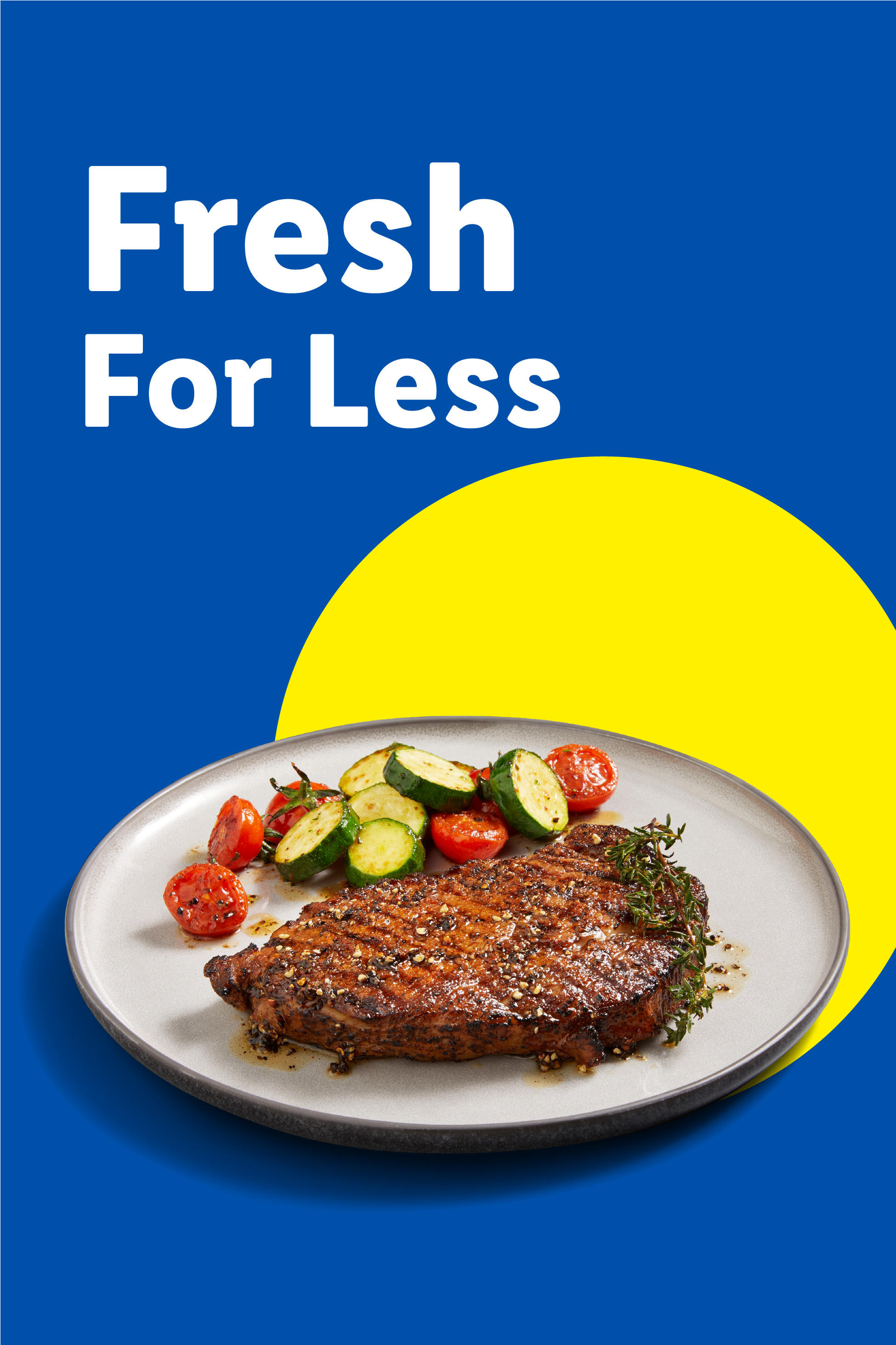 Grilled steak with roasted tomatoes and zucchini on a plate. Text: Fresh For Less.