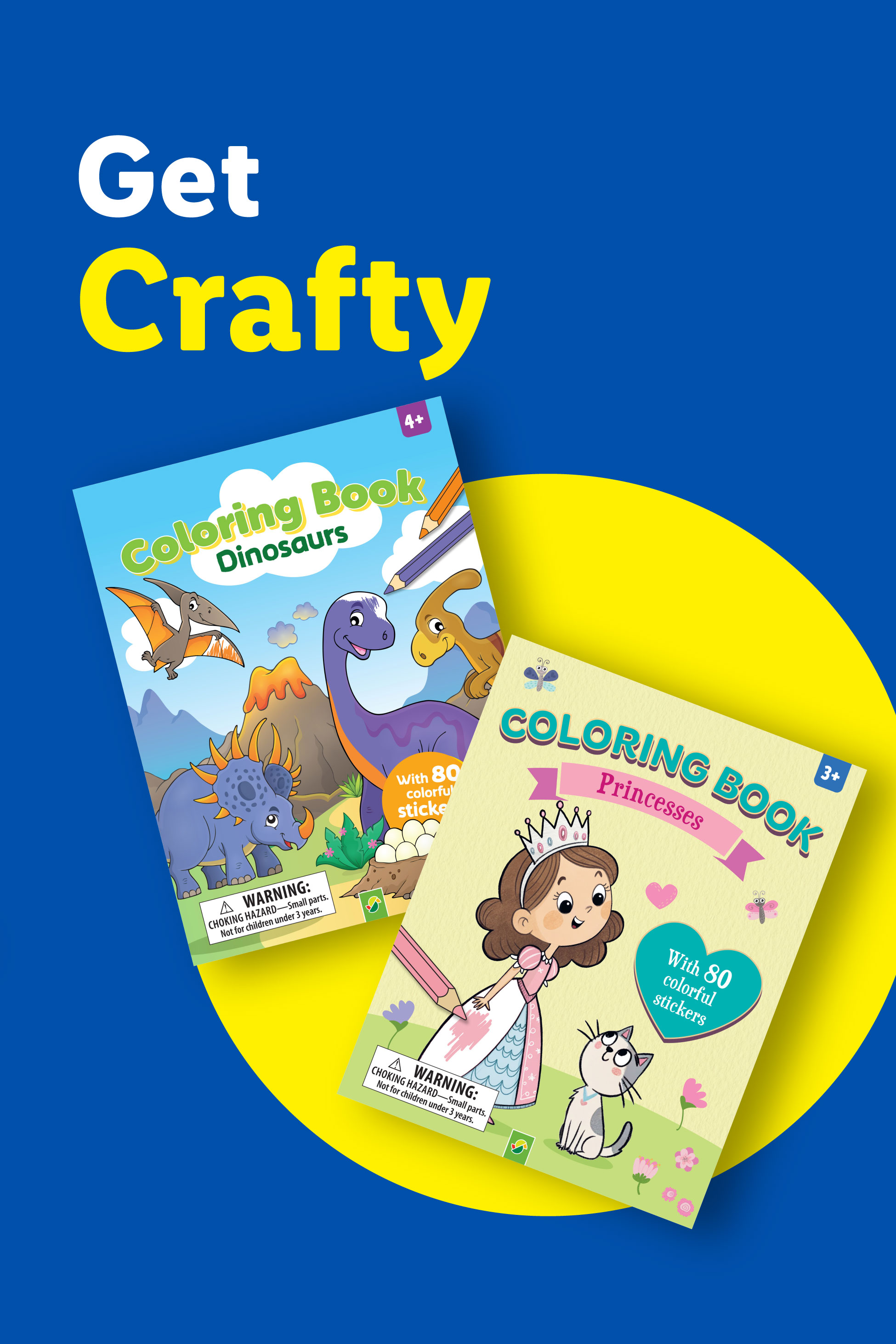 Two coloring books, one with dinosaurs and the other with princesses, with text 'Get Crafty'.