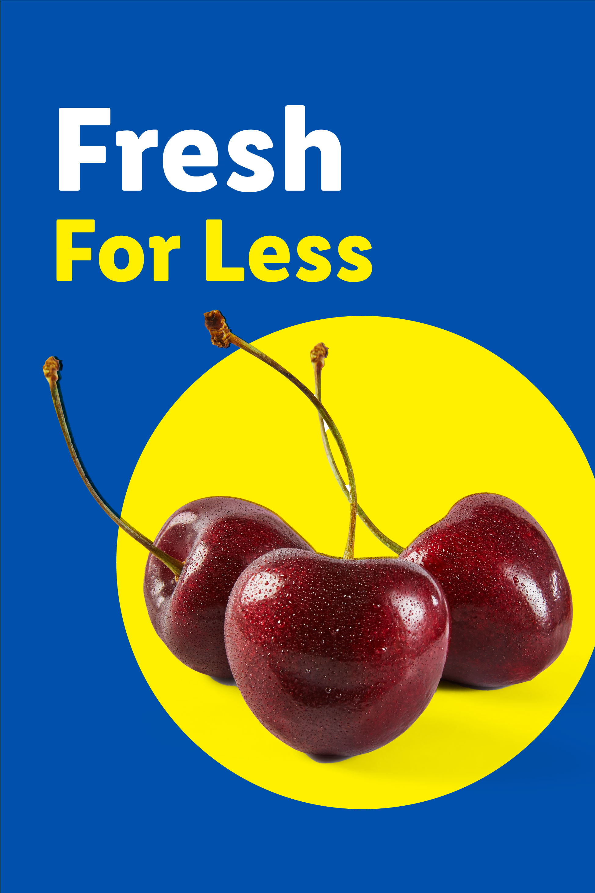 Three fresh cherries with water droplets on a blue and yellow background, text: Fresh For Less.