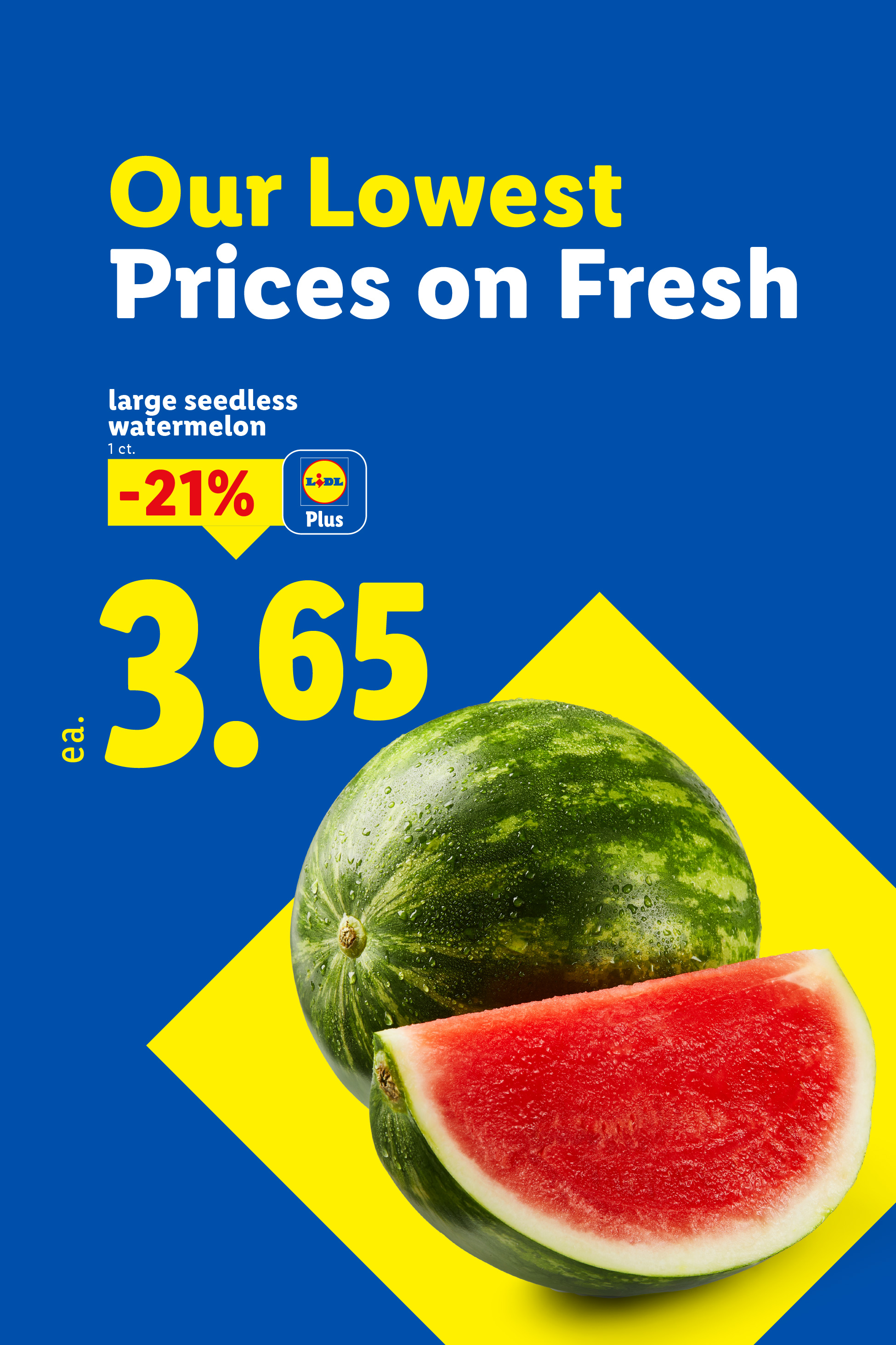 A large seedless watermelon and a slice, with text 'Our Lowest Prices on Fresh' and '3.65 ea.'