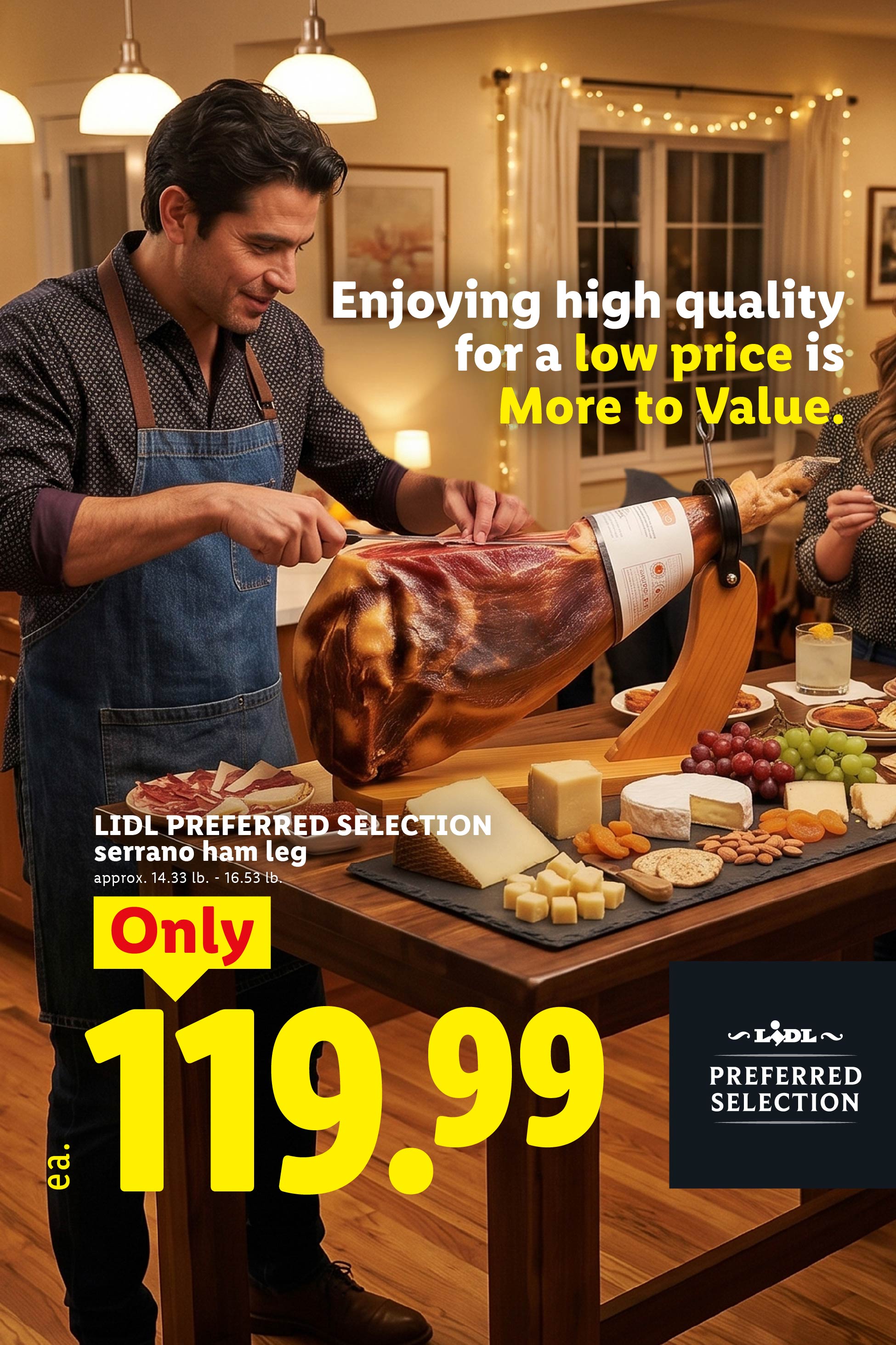 Lidl Preferred Selection serrano ham leg, approx. 14.33 lb. - 16.53 lb., for $119.99 each. Promotional text: Enjoying high quality for a low price is More to Value.