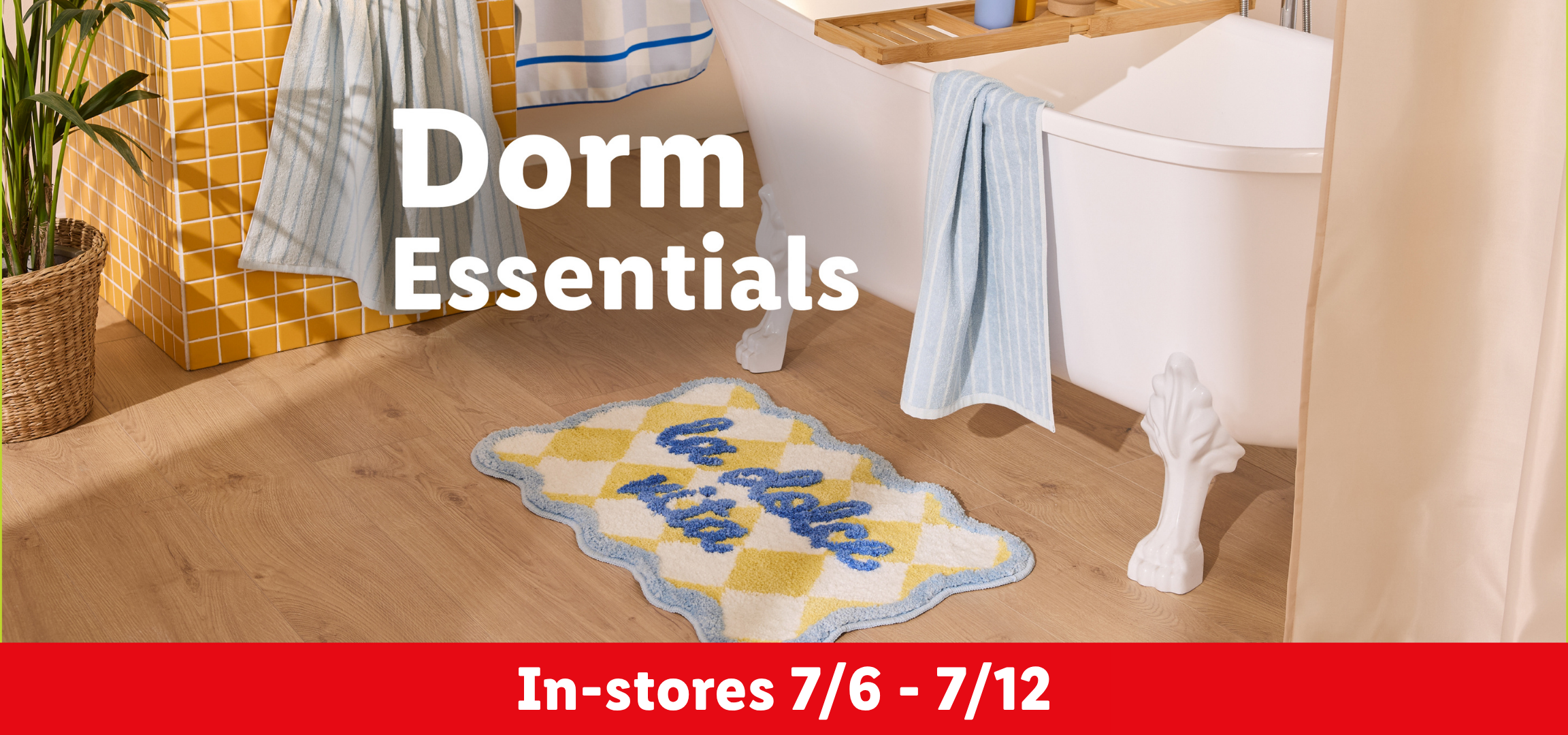 Dorm Essentials: a checkered bath mat with 'La Vie Belle' text, a woven basket, and a striped towel. In-stores 7/6 - 7/12.