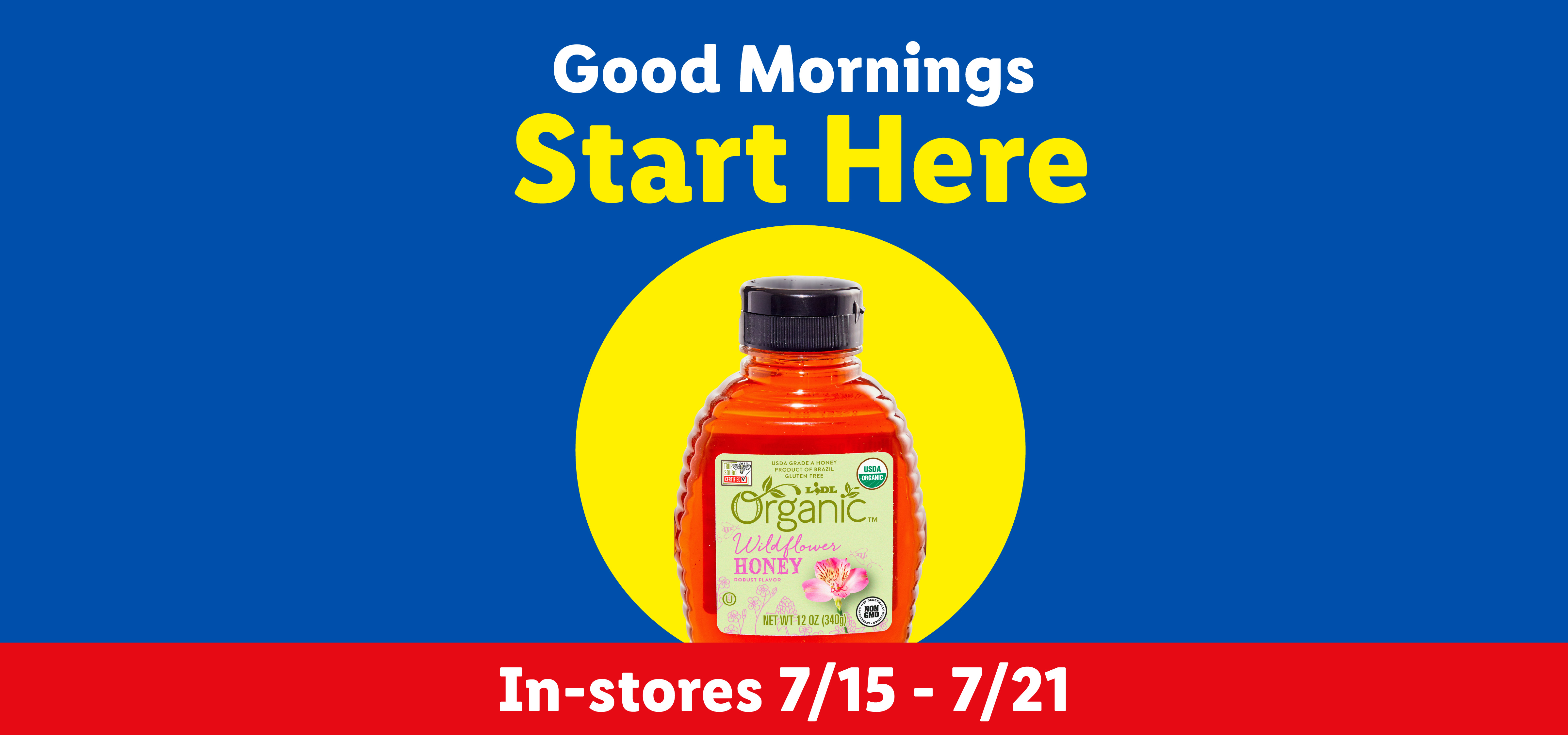 Organic Wildflower Honey bottle with text 'Good Mornings Start Here' and 'In-stores 7/15 - 7/21'.
