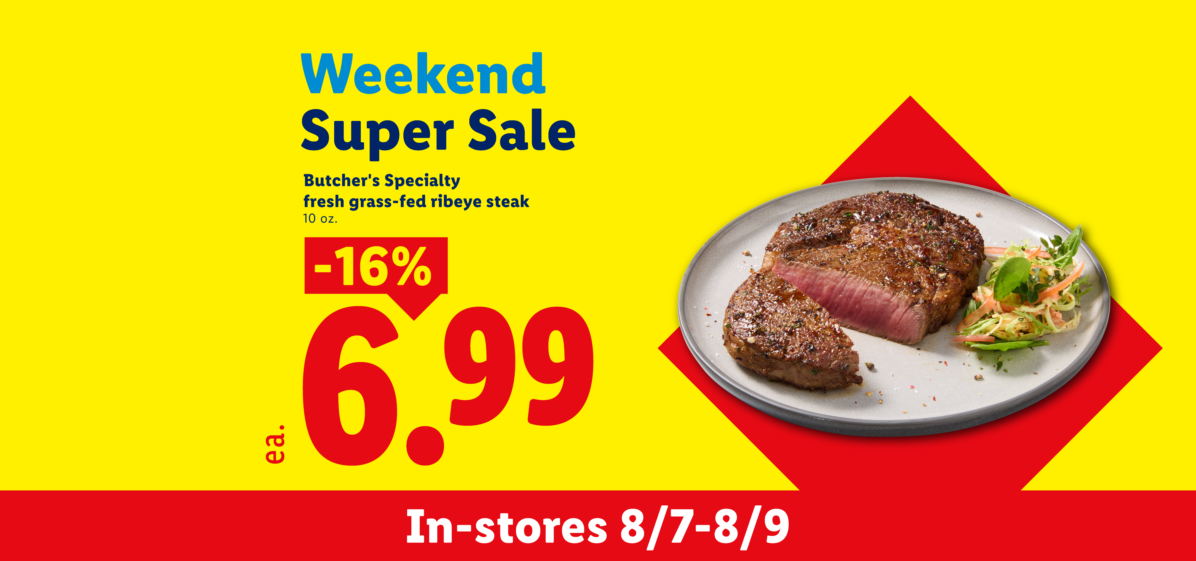 Weekend Super Sale on fresh grass-fed ribeye steak for $6.99, 16% off, in stores 8/7-8/9.