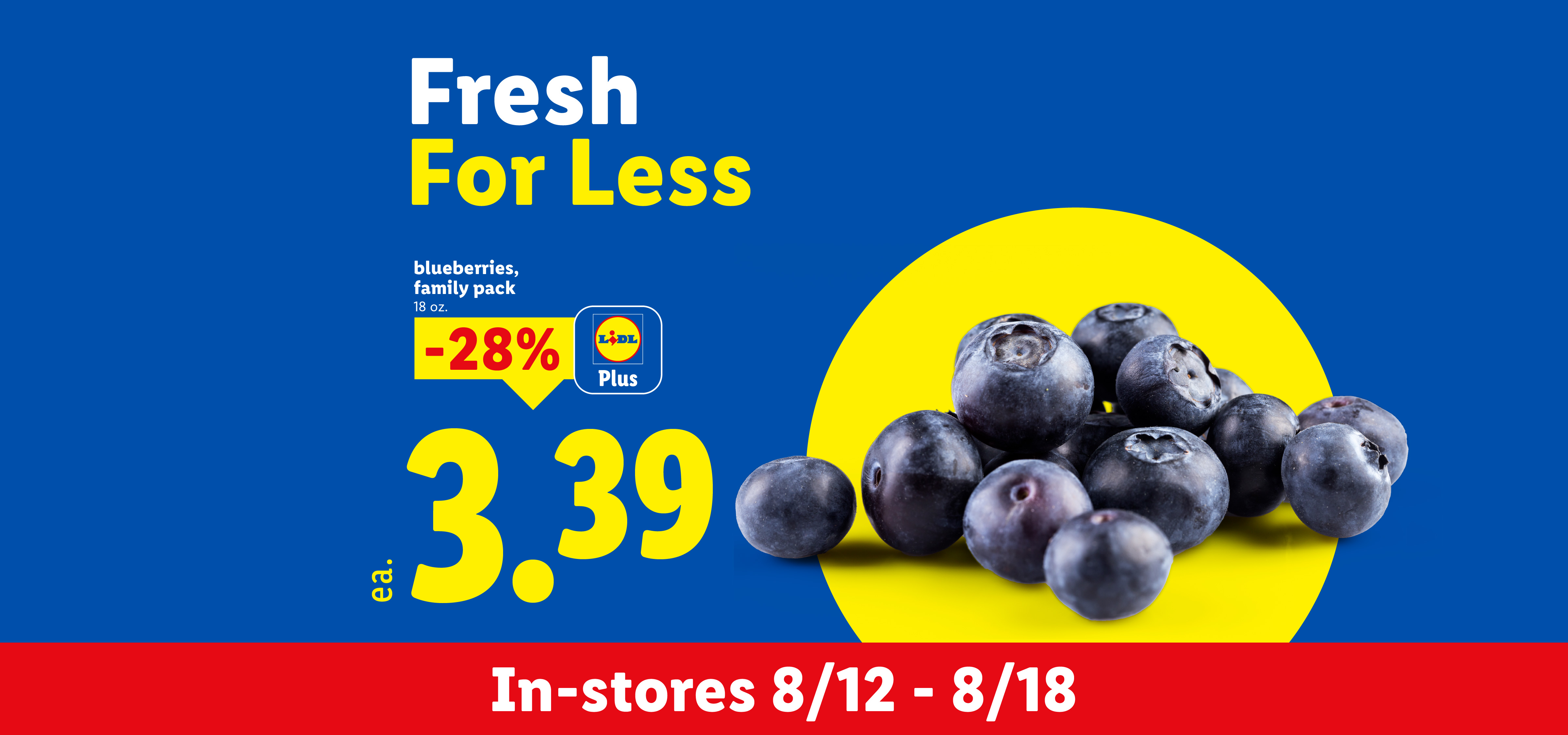 Blueberries family pack for $3.39, 28% off, available in-stores 8/12-8/18. Fresh for less.