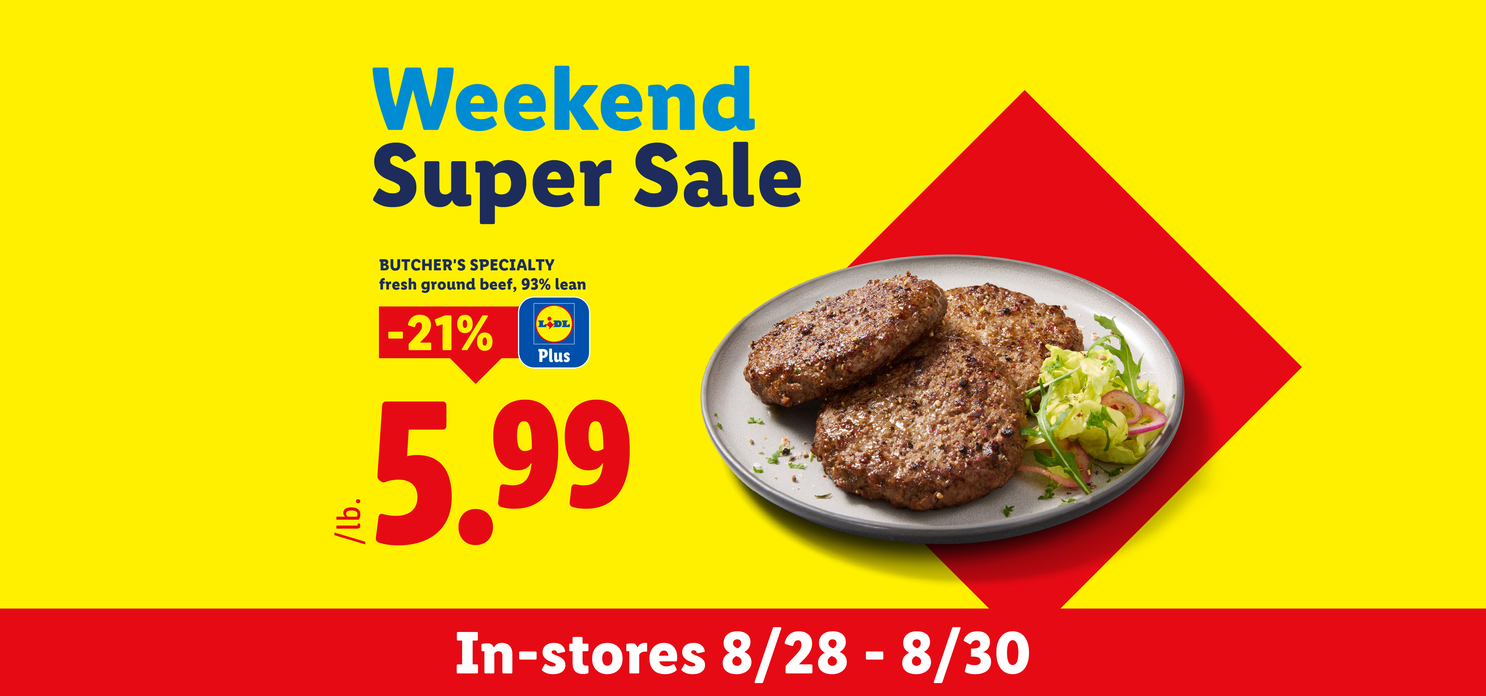 Weekend Super Sale on fresh ground beef, 93% lean, for $5.99/lb, in stores 8/28.