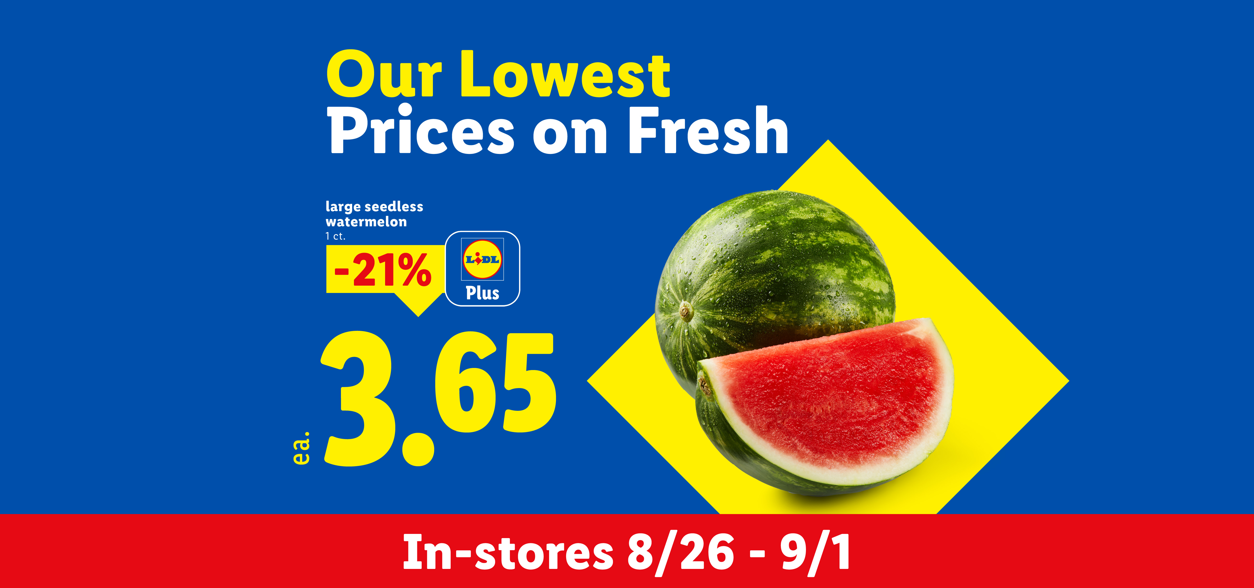 A large seedless watermelon with a slice cut out, advertised with a 21% discount for $3.65, promoting 'Our Lowest Prices on Fresh' produce, in stores 8/26.