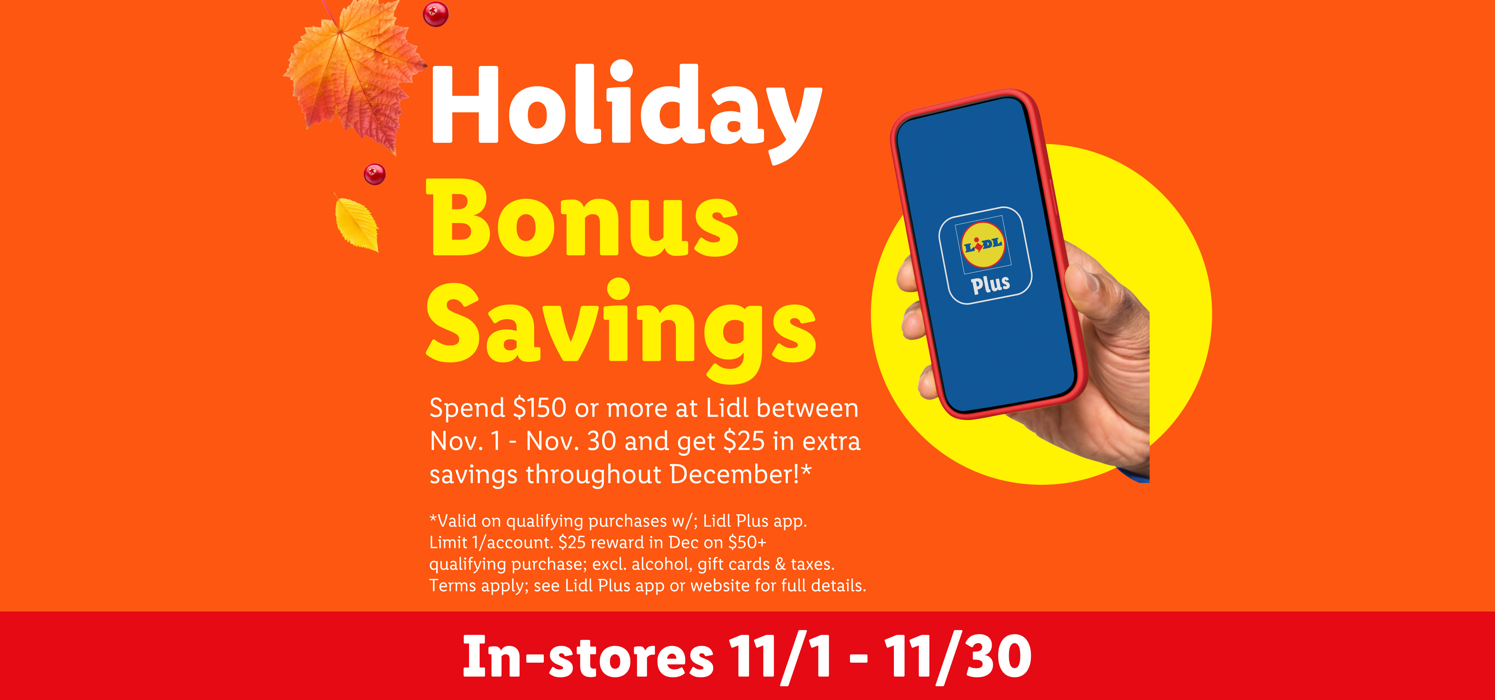 Holiday Bonus Savings: Spend $150 in November, get $25 in savings for December with the app.