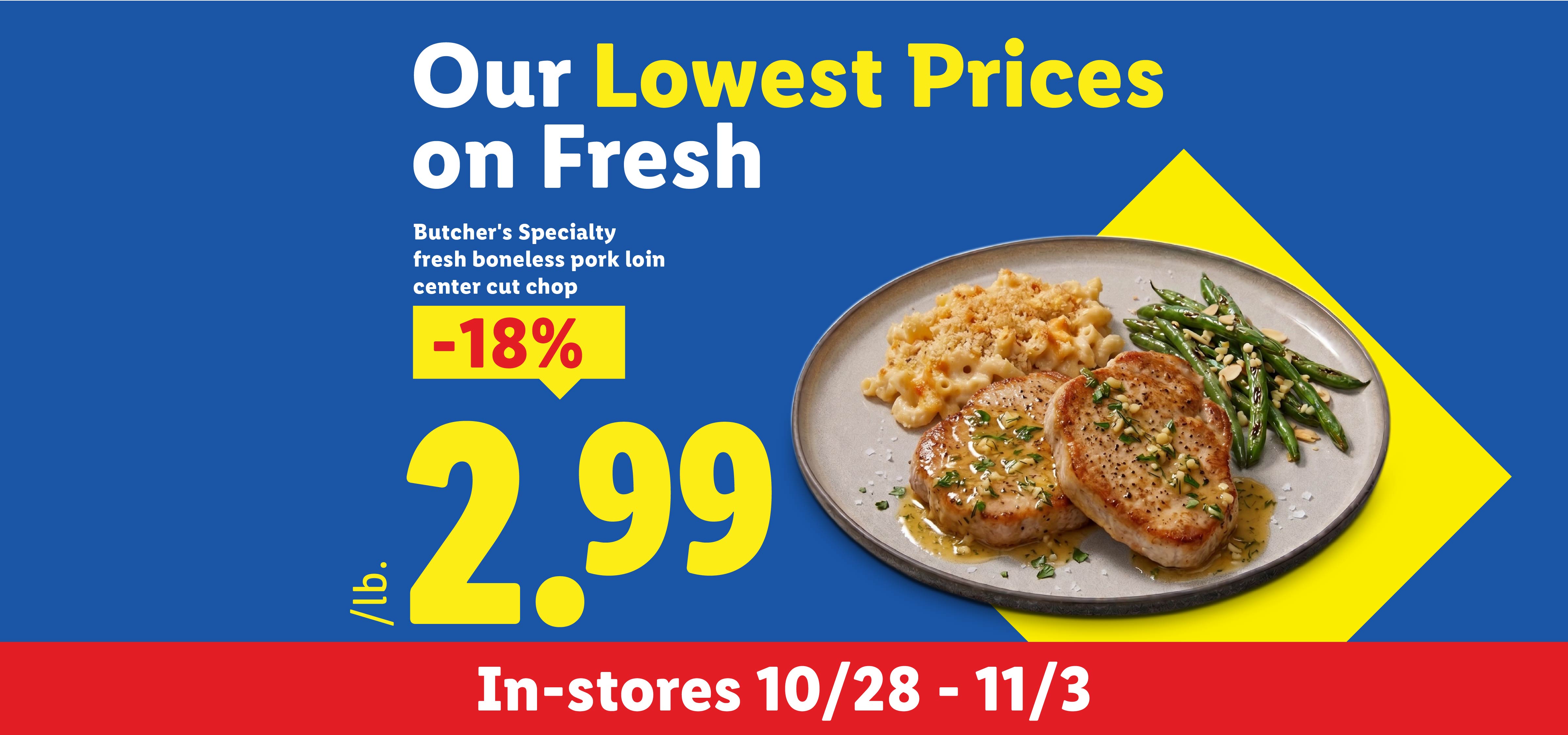 Fresh boneless pork loin center cut chops on sale for 2.99 per pound from October 28 to November 3.