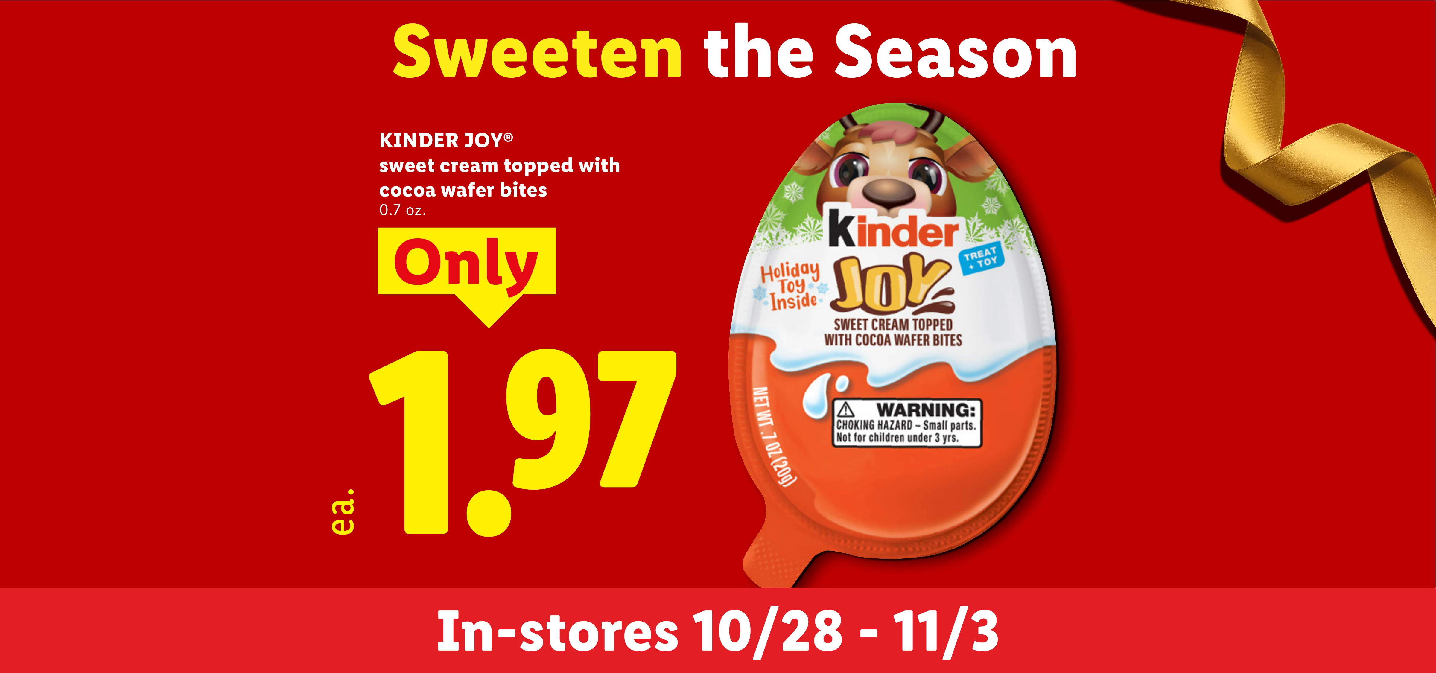 Holiday chocolate egg with toy inside for 1.97, available in-stores 10/28 - 11/3.